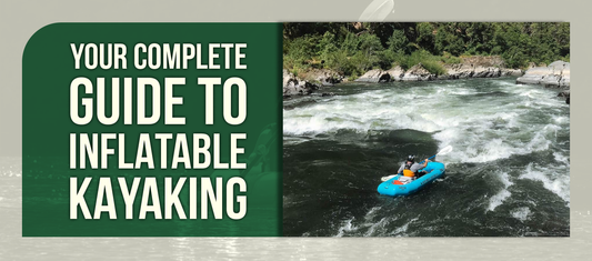 Your Complete Guide to Inflatable Kayaking