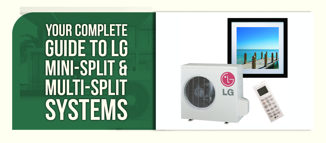 Your Complete Guide to LG Mini-Split &amp; Multi-Split Systems